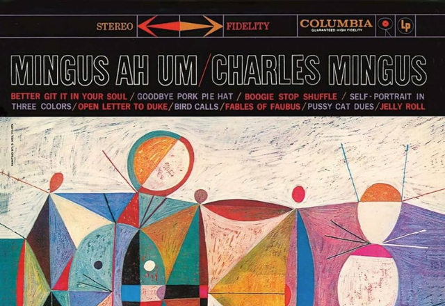 Mingus Ah Um – Charles Mingus: O Jazz selvagem que floresce no vinil